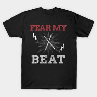 Fear My Beat Loud Heavy Drummer Gift T-Shirt